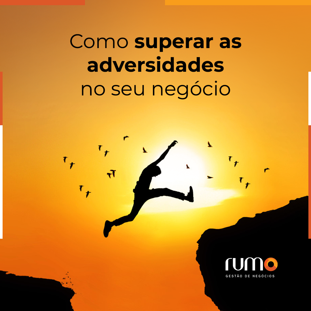 superar as adversidades no seu negócio